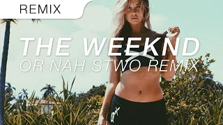 The Weeknd - Or Nah (OFFICIAL Stwo Remix)