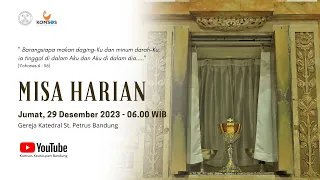 MISA HARIAN | Jumat, 29 Desember 2023 - 06.00 WIB | Gereja Katedral St. Petrus Bandung