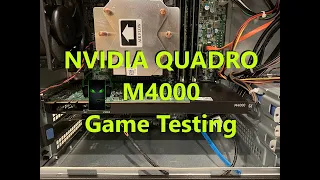 NVIDIA Quadro M4000 Game Testing w/Precision T3620