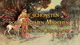 Die schönsten romantischen Märchen zum Träumen und Einschlafen 💘 (Hörbuch)