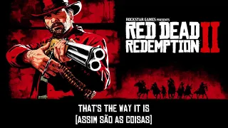 Red Dead Redemption II - "That's The Way It Is" Full Version (Lyrics - English/Português)