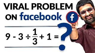 Viral Problem On Facebook | 9-3÷1/3+1 = ?