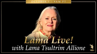 Lama Live! October 1, 2023 with Lama Tsultrim Allione