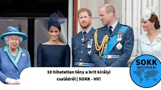 10 hihetetlen tény a brit királyi családról | SOKK - HV!