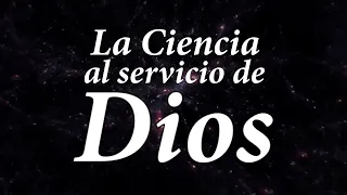 LA CIENCIA AL SERVICIO DE DIOS