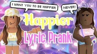 Happier - ROBLOX LYRIC PRANK🎵