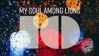 My Soul Among Lions // Rise Up, O Lord (Psalm 10) [Alternate Version]