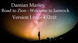 [432 Hz - Damian Marley] [LIVE Welcome to Jamrock - Road to Zion]