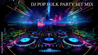 DJ POP FOLK PARTY HIT MIX #2