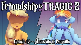 Friendship is Tragic 2: A Tale of Two Princesses: Ep08 - Meanwhile in Ponyville [MLP Audio Drama]