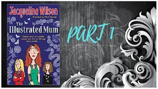 The Illustrated Mum by Jacqueline Wilson - PART 1