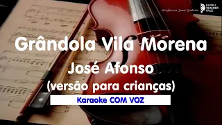 Grândola Vila Morena - Karaoke COM VOZ (Tom para crianças ou voz feminina) Educação Musical