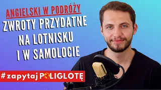 Zwroty, które przydadzą Ci się na lotnisku i w samolocie #zapytajpoliglote en odc. 46