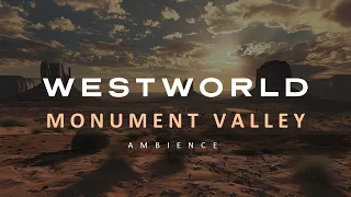 WESTWORLD | Monument Valley | Ambience for Studying, Sleeping, Relaxing