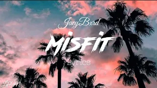 JaeyBxrd - Misfit(lyrics)