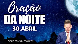 ORAÇÃO DA NOITE - 30 DE ABRIL