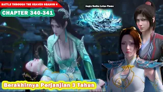 BATTLE THROUGH THE HEAVEN SEASON 4 CHAPTER 340-341 | Perjanjian Tiga Tahun Berakhir ||#alurcerita