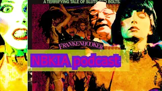 NBKIA Movie Review Podcast - FRANKENHOOKER (1990) The Short Cut Super Crack Edition