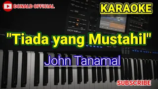 KARAOKE TIADA YANG MUSTAHIL - JOHN TANAMAL