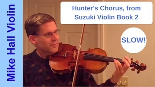 Hunter's Chorus - #3 from Suzuki Violin Book 2, a slow play - along