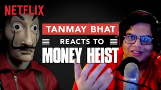 @tanmaybhat HASN'T SEEN MONEY HEIST | La Casa De Papel | Netflix India