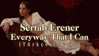 Sertab Erener - Every Way That I Can (Türkçe Çeviri)