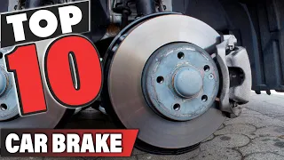 Best Car Brake In 2024 - Top 10 Car Brakes Review