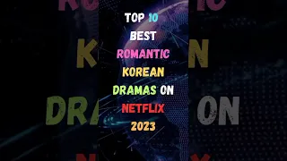 Top 10 Best Romantic Korean Dramas On Netflix 2023 | #2023 #facts #netflix #kdrama