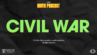 Civil War (2024) Review | Untitled Movie Podcast
