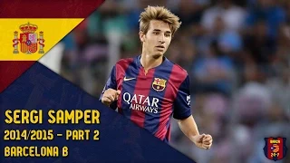 Sergi Samper 2014/2015 ● Barcelona B ● Part 2