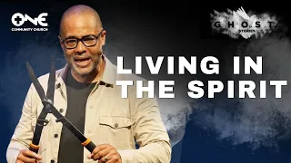 Living in the Spirit | A Message from Pastor Bryan Loritts