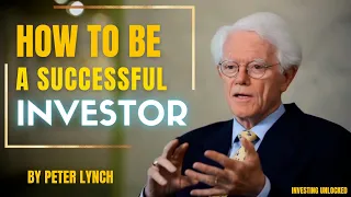 How to be a Successful Investor: Lessons from the Legend, Peter Lynch