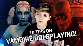 10 TIPS ON HOW TO ROLEPLAY VAMPIRES BETTER in Vampire: The Masquerade