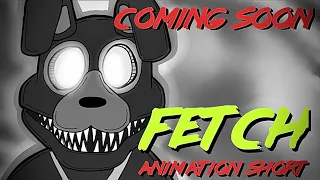 (FNAF/PREVIEW) FETCH 2D ANIMATION SHORT PREVIEW by The Ace