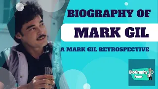 THE BIOGRAPHY OF MARK GIL|Isang MARK GIL RETROSPECTIVE|ANG BIOGRAPHY NI MARK GIL