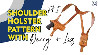 Shoulder Holster Pattern w/ Denny + Liz Pt. I.