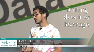 Turning data into leverage - Ozan Turgut (SignalFx)