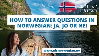 Learn Norwegian | How to Answer Questions in Norwegian: Ja, Jo or Nei | Episode 45