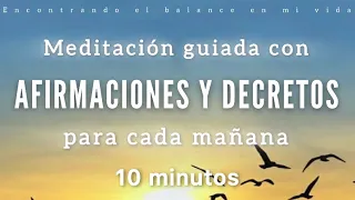 Meditación de la mañana AFIRMACIONES y DECRETOS ☀️- 10 minutos MINDFULNESS