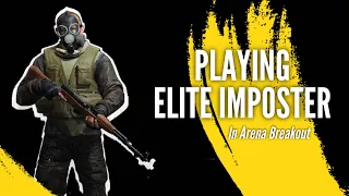 Playing Elite Imposter in Arena Breakout