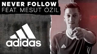 Never Follow feat. Mesut Özil -- adidas Football