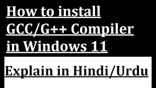 How to install GCC/G++ Compiler in Windows 11