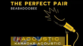 The Perfect Pair (Acoustic Karaoke) -Beabadoobee