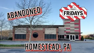 Abandoned TGIFridays - Homestead, PA