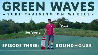 GREEN WAVES – Episode 3: SURFSKATE Roundhouse