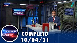 Operação de Risco  (10/04/21) | Completo