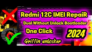 Redmi 12C IMEI Repair Dual Without Unlock Bootloader in OneClick | By Griffin-Unlocker 2024