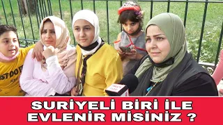 Suriyeli Bir Aileden Kız Alıp Kız Verir misiniz ? Suriyelileri Türk Halkı Nasıl Görüyor ?