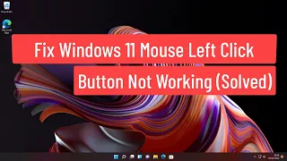 Fix Windows 11 Mouse Left Click Not Working (Solved)