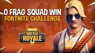 0 Frag Squad Win Challenge!! - Fortnite Battle Royale Gameplay - Ninja